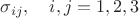 $\sigma_{ij},\quad i,j=1,2,3$