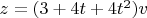 $z=(3+4t+4t^2)v$