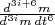 $ \frac {d^{3i+6} m}{{d^{3i} m}\, dt^6}$
