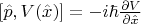 $[\hat{p},V(\hat{x})]=-i\hbar \frac{\partial V}{\partial \hat{x}}$