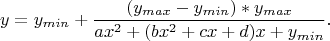 $$y = y_{min} +\frac {(y_{max} - y_{min})*y_{max}}{ax^2 + (bx^2 + cx + d) x +  y_{min}}}.$$