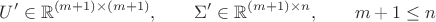$$U'\in\mathbb{R}^{(m+1)\times(m+1)},\qquad\Sigma'\in\mathbb{R}^{(m+1)\times n},\qquad m+1\le n$$
