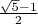 $\frac{\sqrt5-1}2$