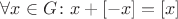$\forall x \in G \colon x+[-x]=[x]$
