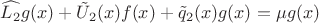$\widehat{L_2}g(x)+\tilde{U}_2(x)f(x)+\tilde{q}_2(x)g(x)=\mu g(x)$
