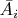 $\bar{A_i}$
