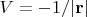 $V=-1/|\mathbf{r}|$