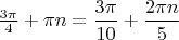 $\frac{3\pi}{4}+\pi n=\dfrac{3\pi}{10}+\dfrac{2\pi n}{5}$
