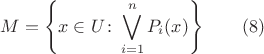 $$ M = \left \{ x \in U \colon \bigvee_{i=1}^n P_i(x) \right \} \qquad (8) $$