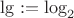 $\lg:=\log_2$