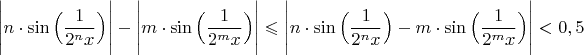 $\Bigg| n\cdot \sin\Big(\dfrac{1}{2^nx}\Big)\Bigg|-\Bigg|m\cdot \sin\Big(\dfrac{1}{2^mx}\Big)\Bigg|\leqslant \Bigg| n\cdot \sin\Big(\dfrac{1}{2^nx}\Big)-m\cdot \sin\Big(\dfrac{1}{2^mx}\Big)\Bigg|<0,5$