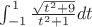 $\int_{-1}^{1} \frac {\sqrt{t^2+9}} {t^2+1} dt$