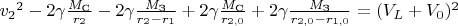 ${v_2}^2 - 2\gamma\tfrac{M_\text{C}}{r_2} - 2\gamma\tfrac{M_\text{З}}{r_2 - r_1} + 2\gamma\tfrac{M_\text{C}}{r_{2,0}} + 2\gamma\tfrac{M_\text{З}}{r_{2,0} - r_{1,0}}=  (V_L+V_0)^2