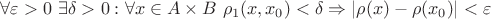$\forall \varepsilon > 0 \ \exists \delta > 0: \forall x \in A \times B \ \rho_1(x, x_0) < \delta \Rightarrow |\rho(x) - \rho(x_0)| < \varepsilon$