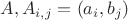 $A, A_{i,j}= (a_i,b_j)$