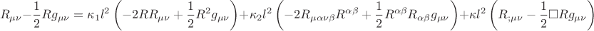 $$\[
R_{\mu \nu }  - \frac{1}
{2}Rg_{\mu \nu }  = \kappa _1 l^2 \left( { - 2RR_{\mu \nu }  + \frac{1}
{2}R^2 g_{\mu \nu } } \right) + \kappa _2 l^2 \left( { - 2R_{\mu \alpha \nu \beta } R^{\alpha \beta }  + \frac{1}
{2}R^{\alpha \beta } R_{\alpha \beta } g_{\mu \nu } } \right) + \kappa l^2 \left( {R_{;\mu \nu }  - \frac{1}
{2}\square Rg_{\mu \nu } } \right)
\]
$$