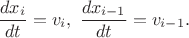 $$\frac{dx_i}{dt}=v_i,\; \frac{dx_{i-1}}{dt}=v_{i-1}.$$