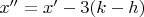 $x''=x'-3(k-h)$