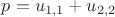 $p=u_{1,1} + u_{2,2}$