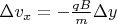$\Delta v_{x} = -\frac{qB}{m}\Delta y$