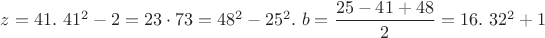 $z=41.\ 41^2-2=23 \cdot 73=48^2-25^2.\ b=\dfrac{25-41+48}{2}=16.\ 32^2+1$