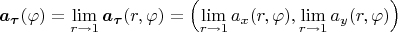 $$\boldsymbol a_{\boldsymbol \tau}(\varphi) = \lim_{r \to 1} \boldsymbol a_{\boldsymbol \tau}(r, \varphi) =  \left(\lim_{r \to 1} a_x(r, \varphi), \lim_{r \to 1} a_y(r, \varphi)\right)$$
