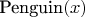 $\text{Penguin}(x)$