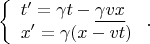 $$\left\{\begin{array}{l}t'=\gamma t-\underline{\gamma vx}\\x'=\gamma(x-vt)\end{array}\right. .$$