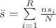 $\bar{s}=\sum\limits_{i=1}^R\frac{ns_i}{N}$