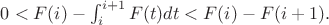 $0<F(i)-\int_{i}^{i+1}{F(t)dt}<F(i)-F(i+1).$