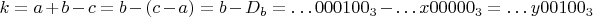 $k=a+b-c=b-(c-a)=b-D_b=\dots 000100_3-\dots x00000_3=\dots y00100_3$