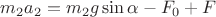 $m_2a_2=m_2g\sin\alpha-F_0+F$