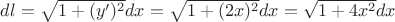 $dl=\sqrt{1+(y')^{2}}dx=\sqrt{1+(2x)^{2}}dx=\sqrt{1+4x^{2}}dx$