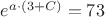 $ e ^ {a \cdot (3 + C) } = 73 $