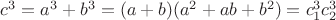 $c^3 = a^3 + b^3 = (a + b)(a^2 + ab + b^2) = c_1^3 c_2^3$