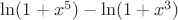 $\ln(1+x^5)-\ln(1+x^3)$