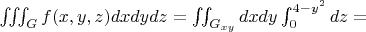 $\iiint_{G} f(x, y, z) dx dy dz = \iint_{G_{xy}} dx dy \int_{0}^{4-y^2} dz = $