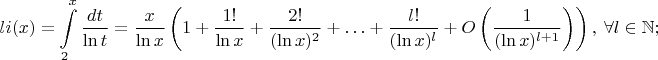 $$li(x)=\int\limits_2^x\frac{dt}{\ln t}=\frac{x}{\ln x}\left(1+\frac{1!}{\ln x}+\frac{2!}{(\ln x)^2}+\ldots+\frac{l!}{(\ln x)^l}+O\left(\frac1{(\ln x)^{l+1}}\right)\right),\ \forall l\in\mathbb{N};$$