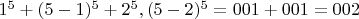 $1^5+(5-1)^5+2^5, (5-2)^5=001+001=002$