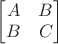 $\begin{bmatrix}A&B\\B&C\end{bmatrix}$