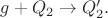 $g+Q_2\to Q_2'.$