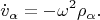 $$\dot v_\alpha= -\omega^2 \rho_\alpha.$$