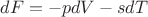 $ dF=-p dV -s dT $