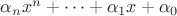 $\alpha_n x^n + \cdots + \alpha_1 x + \alpha_0$