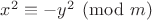 $x^2\equiv -y^2\pmod{m}$