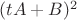 $(tA+B)^2$