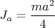 $J_a=\dfrac{ma^2}4$