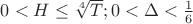 $0<H\le \sqrt[4]T; 0<\Delta<\frac{1}{6}$