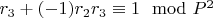 $r_3 + (-1)r_2r_3\equiv 1\mod P^2$
