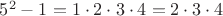 $5^2-1=1\cdot 2\cdot 3\cdot 4=2\cdot 3\cdot 4$ $5^2-1=1\cdot 2\cdot 3\cdot 4=2\cdot 3\cdot 4$